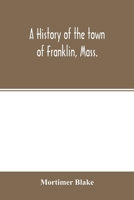 A History of the Town of Franklin, Mass. [electronic Resource] 9354015395 Book Cover