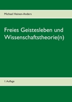 Freies Geistesleben und Wissenschaftstheorie(n): 1. Auflage (German Edition) 3750435588 Book Cover