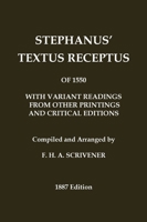 Stephanus' (Stephen's) 1550 Textus Receptus, as compiled by F. H. A. Scrivener (Greek New Testament): With variant readings from early printings and editions (Classic Reprints) (Ancient Greek Edition) 0648639754 Book Cover