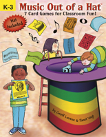 Music Out of a Hat: Grades K-3: 7 Card Games for the Music Classroom 0893280240 Book Cover