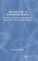 Tips and Tricks in Endovascular Surgery: A How to Guide for Reaching the Next Level in Endovascular Surgery 103293672X Book Cover