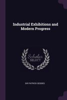 Industrial Exhibitions and Modern Progress 1378683404 Book Cover