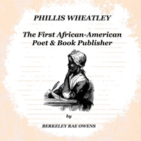 PHILLIS WHEATLEY: The First African-American Poet & Book Publisher B08Y9CT5K9 Book Cover