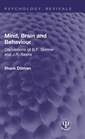 Mind, Brain and Behaviour: Discussions of B.F. Skinner and J.R. Searle (Psychology Revivals) 1041432550 Book Cover