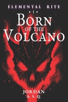 Born of the volcano (Elemental rite) B0GKY544GR Book Cover