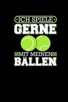 Ich Spiele Gerne Mit Meinen B�llen: Tennis Notizbuch A5 - Lustige Tennisspieler Spr�che M�nner Tennisball 1711936863 Book Cover