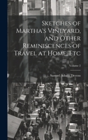 Sketches of Martha's Vineyard, and Other Reminiscences of Travel at Home, etc; Volume 2 102275551X Book Cover