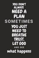 You don't need a plan sometimes you need to breathe B085HPF15S Book Cover
