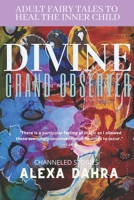 The Divine Grand Observer: Adult Fairy Tales to Heal the Inner Child B09JRQ7QBN Book Cover