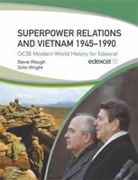 Superpower Relations and Vietnam 1945-90: GCSE Modern World History for Edexcel 0340889055 Book Cover