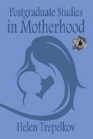 Postgraduate Studies in Motherhood 168433084X Book Cover