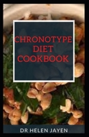 Chronotype Diet Cookbook: Delicious And Easy Recipes For Sleeping Condition And Behavior B096LWMS2L Book Cover