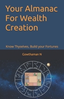 Your Almanac For Wealth Creation: Know Thyselves, Build your Fortunes 9334296046 Book Cover