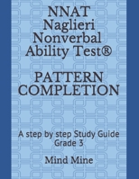 NNAT Naglieri Nonverbal Ability Test(R) PATTERN COMPLETION: A step by step Study Guide Grade 3 1687604444 Book Cover