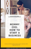 Mommy CEO: How to Start a Business null Book Cover