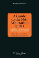 A Guide to the NAI Arbitration Rules: Including a Commentary Law on Dutch Arbitration Law 9041127348 Book Cover