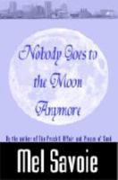 Nobody Goes to the Moon Anymore 193221111X Book Cover
