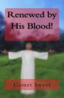 Renewed by His Blood! 1523309431 Book Cover