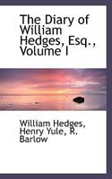 The Diary of William Hedges, Esq.; Volume I 1354883683 Book Cover