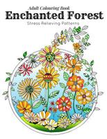 Adult Coloring Book: Stress Relieving Patterns - Enchanted Forest Coloring Book for Adults Relaxation(adult Colouring Books, Adult Colouring Book for Ladies, Adult Coloring Pages) 1523663154 Book Cover