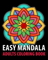 Easy Mandala: Adults coloring books for seniors with low vision, a Fun, Easy, and Relaxing Coloring Pages, Stress Relieving Coloring Book B08L2VY2RV Book Cover