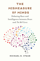The Mismeasure of Minds: Debating Race and Intelligence between Brown and The Bell Curve 1469668815 Book Cover
