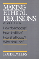 Making Ethical Decisions: A Casebook 066424064X Book Cover