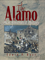 The Alamo: An Illustrated History 087833288X Book Cover