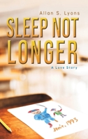 Sleep Not Longer : A Love Story 1645369927 Book Cover