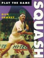 SQUASH (PLAY THE GAME S.) 0713724439 Book Cover