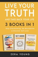 Live Your Truth and Take Back Your Life (3 books in 1): Stop Overthinking, Set Boundaries and Discover Self-Love. B0BZ1FJ22M Book Cover