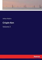 Crispin Ken, Volume II 3337382428 Book Cover
