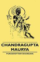 Chandragupta Maurya (Reconstructing Indian History & Culture) 1406757667 Book Cover