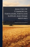 Analyses Of Commercial Fertilizers, Fertilizer Supplies And Home Mixtures 1024489027 Book Cover