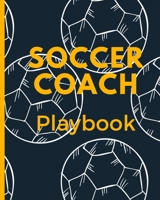 Soccer Coach Playbook: Winning and Competitive Combination | Soccer Field Diagram | Winning Plays Strategy | Planning | Strategy | Skill Set | Goalkeepers | Defenders | Midfielder | Forwards 1679304836 Book Cover