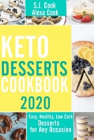 Keto Desserts Cookbook: Easy, Healthy, Low-Carb Desserts for any Occasion 1086099230 Book Cover
