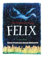 The Fantastical Flying Felix: In Central Park 1728340969 Book Cover