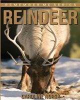 Reindeer: Amazing Photos & Fun Facts Book about Reindeer for Kids 1530366070 Book Cover