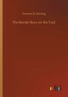 The Border Boys on the Trail 1511765151 Book Cover