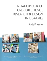 A Handbook of User Experience Research & Design in Libraries B08VLM1R9V Book Cover