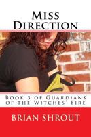 Miss Direction: Book 3 of The Guardians of the Witches Fire 1546410945 Book Cover