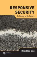 Responsive Security: Be Ready to Be Secure 1466584300 Book Cover