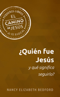 ¿Quién Fue Jesús y Qué Significa Seguirlo? (Who Was Jesus and What Does It Mean to Follow Him?) : El Camino de Jesús: Pequeños Libros de Fe Radical (the Jesus Way: Small Books of Radical Faith) 1513813226 Book Cover