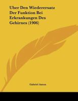 Uber Den Wiederersatz Der Funktion Bei Erkrankungen Des Gehirnes (1906) 1169522807 Book Cover