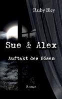 Sue und Alex: Auftakt des Bösen 3753462101 Book Cover