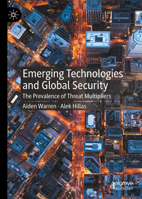 Emerging Technologies and Global Security: The Prevalence of Threat Multipliers B0GM5J431D Book Cover