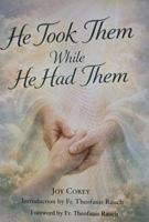 HE TOOK THEM WHILE HE HAD THEM God's Timing in Untimely Death B0H7TLS59V Book Cover
