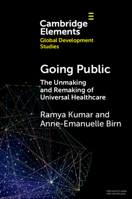 Going Public: The Unmaking and Remaking of Universal Healthcare 1009209574 Book Cover