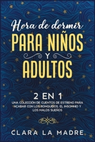 Hora de dormir para ni�os y adultos [2 EN 1]: Una colecci�n de cuentos de estreno para acabar con los ronquidos, el insomnio y los malos sue�os 1801843570 Book Cover