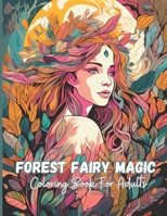 Forest Fairy Magic Coloring Book: Enchanting Designs for a Magical Experience B0C2S6B5ZW Book Cover